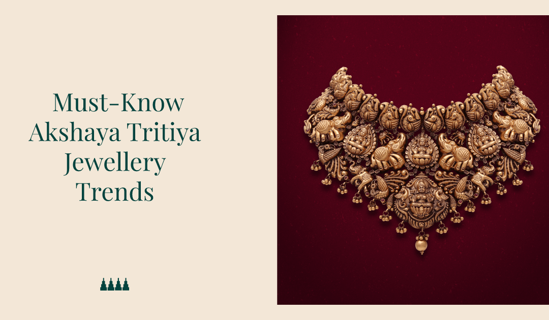 Akshaya Tritiya Jewellery: 7 Must-Know Jewellery Trends