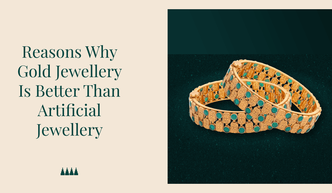 5 Reasons Why Gold Jewellery Is Better Than Artificial Jewellery