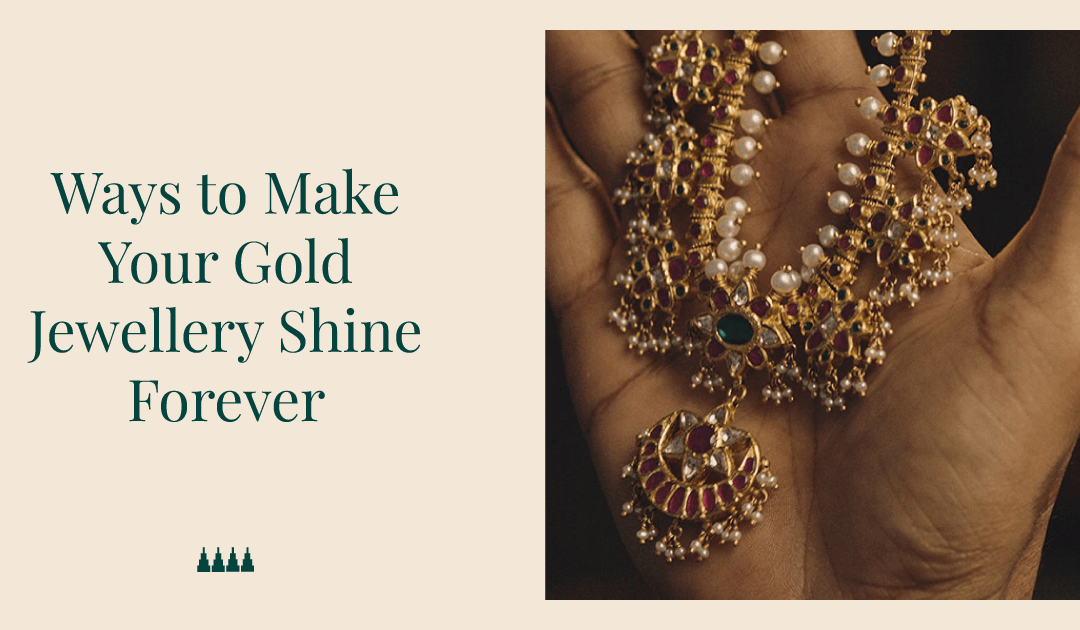 6 Ways to Make Your Gold Jewellery Shine Forever