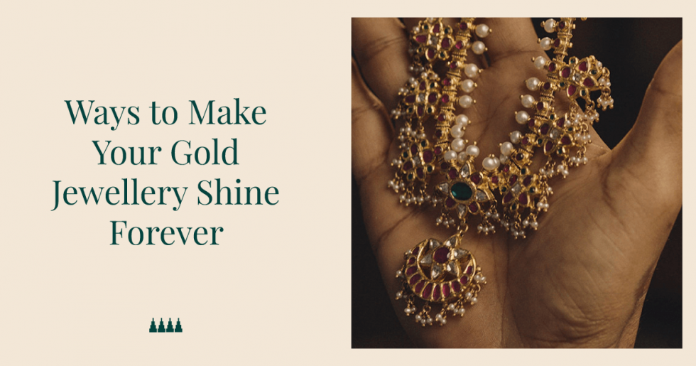 6 Ways to Make Your Gold Jewellery Shine Forever