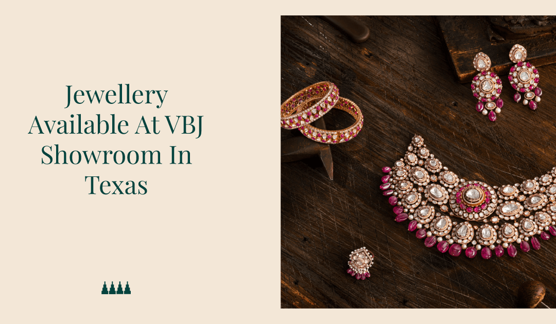 Jewellery Available At VBJ Showroom In Texas