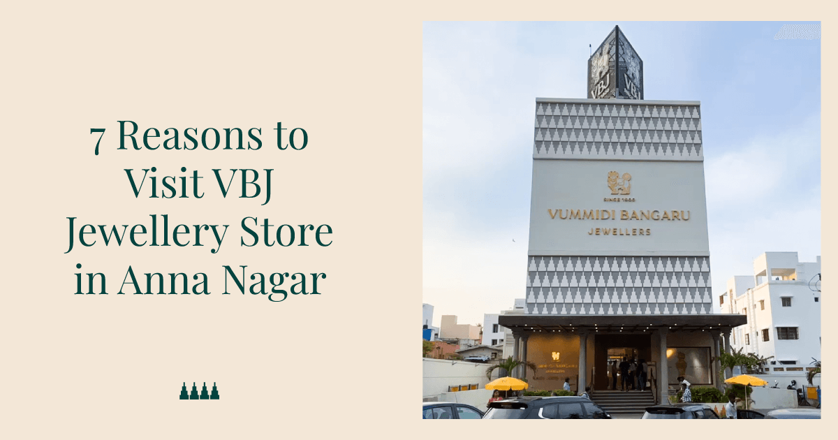 Reasons to Visit VBJ Store in Anna Nagar