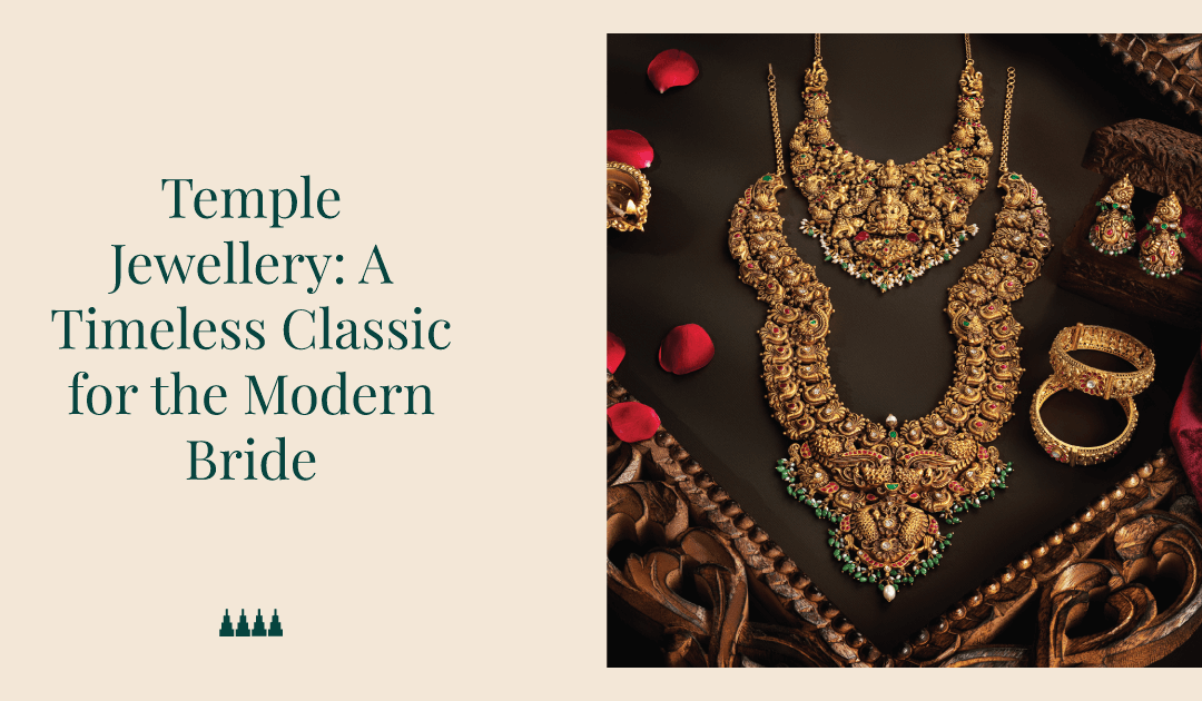 Temple Jewellery: A Timeless Classic for the Modern Bride