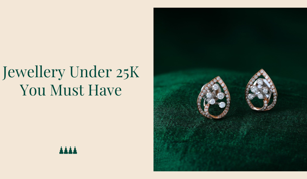 Jewellery Under 25K You Must Have