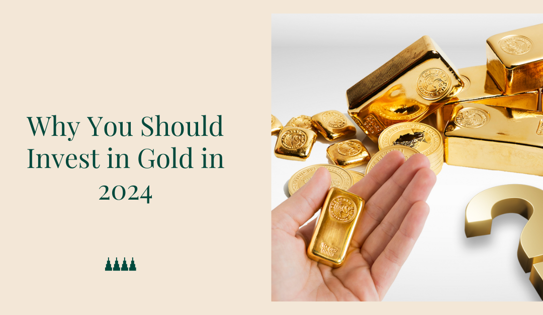 Why You Should Invest in Gold in 2024