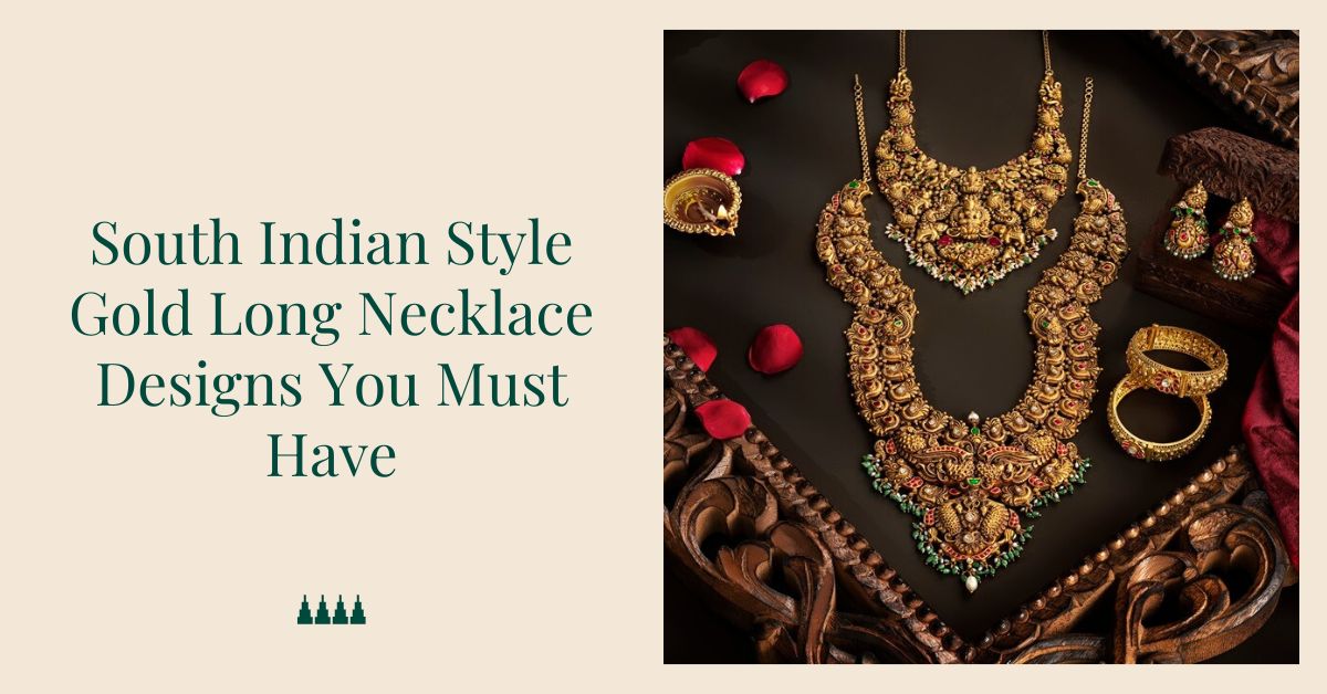 South Indian Style Gold Long Necklace Designs You Must Have