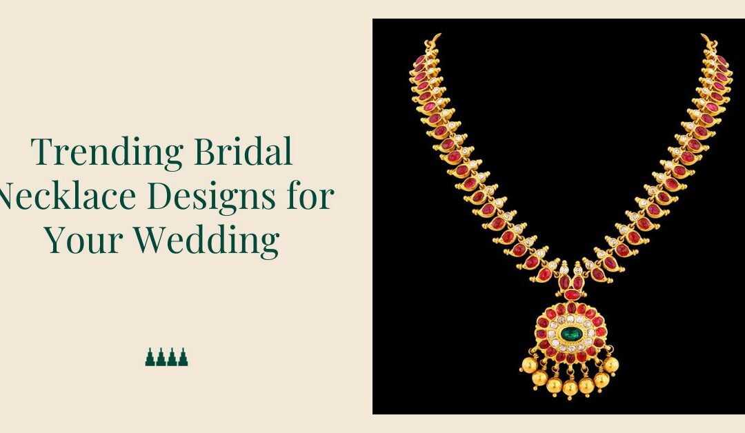 7 Trending Indian Bridal Necklace Designs for Your Weddings