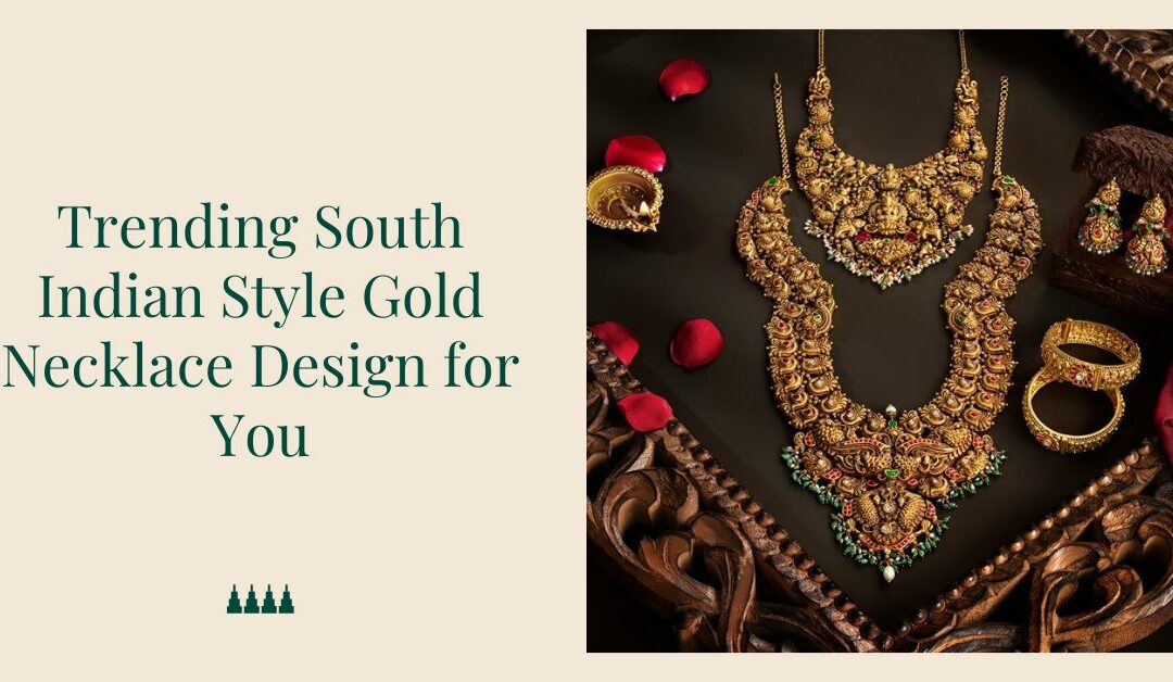 11 Trending South Indian Style Gold Necklace Design for You