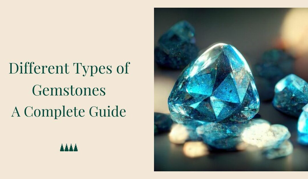 21 Different Types Of Jewellery Stones: A Complete Guide