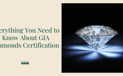 GIA Diamond Certification: Everything You Need to Know About