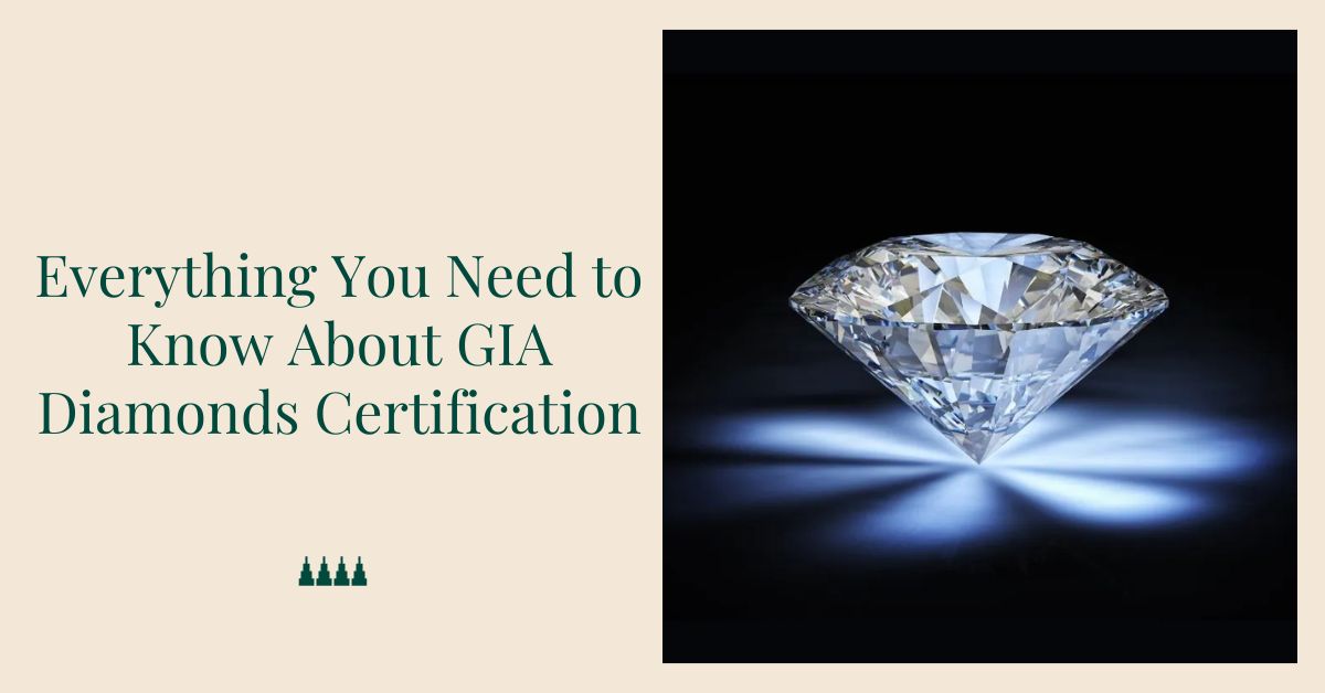 Everything You Need to Know About GIA Diamonds Certification