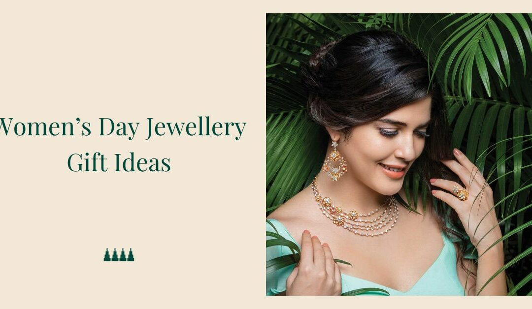 Women’s Day Jewellery Gift Ideas For 2024