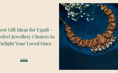 Best Gift Ideas for Ugadi – Perfect Jewellery Choices to Delight Your Loved Ones