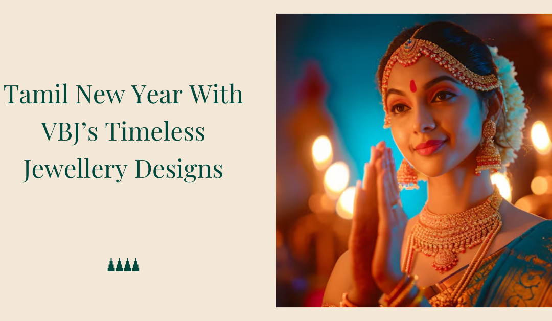 Celebrate Tamil New Year With VBJ’s Timeless Jewellery Designs