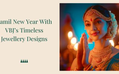 Celebrate Tamil New Year With VBJ’s Timeless Jewellery Designs