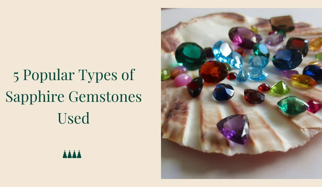 5 Popular Types of Sapphire Gemstones Used