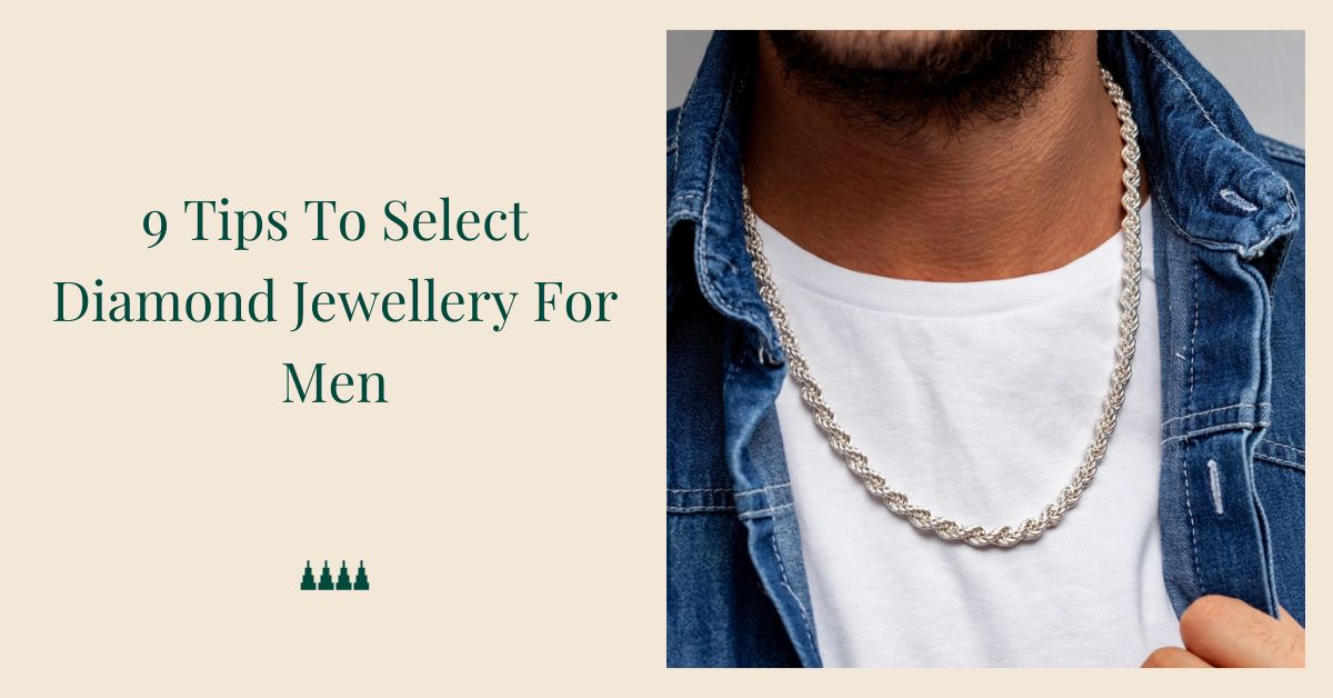 Tips To Select Diamond Jewellery For Men