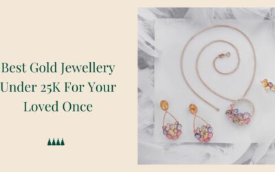 Best Gold Jewellery Under 25K for Your Loved Ones