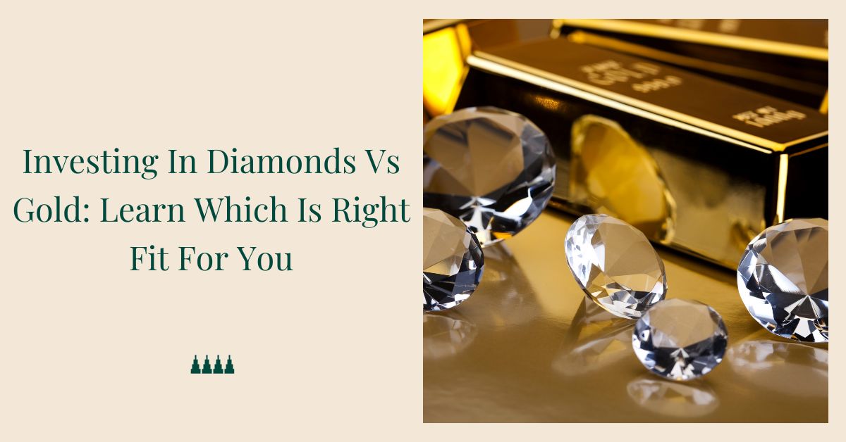 Investing In Diamonds Vs Gold