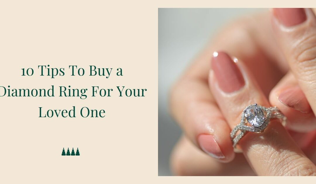 10 Tips To Buy a Diamond Ring For Your Loved One