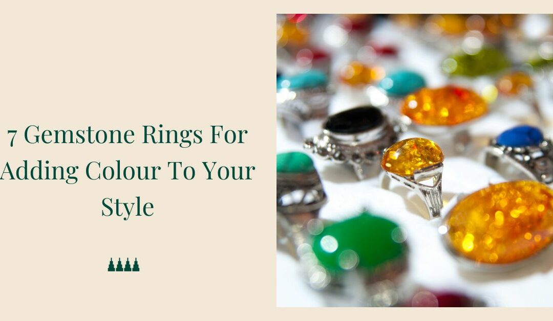 7 Gemstone Rings For Adding Colour To Your Style