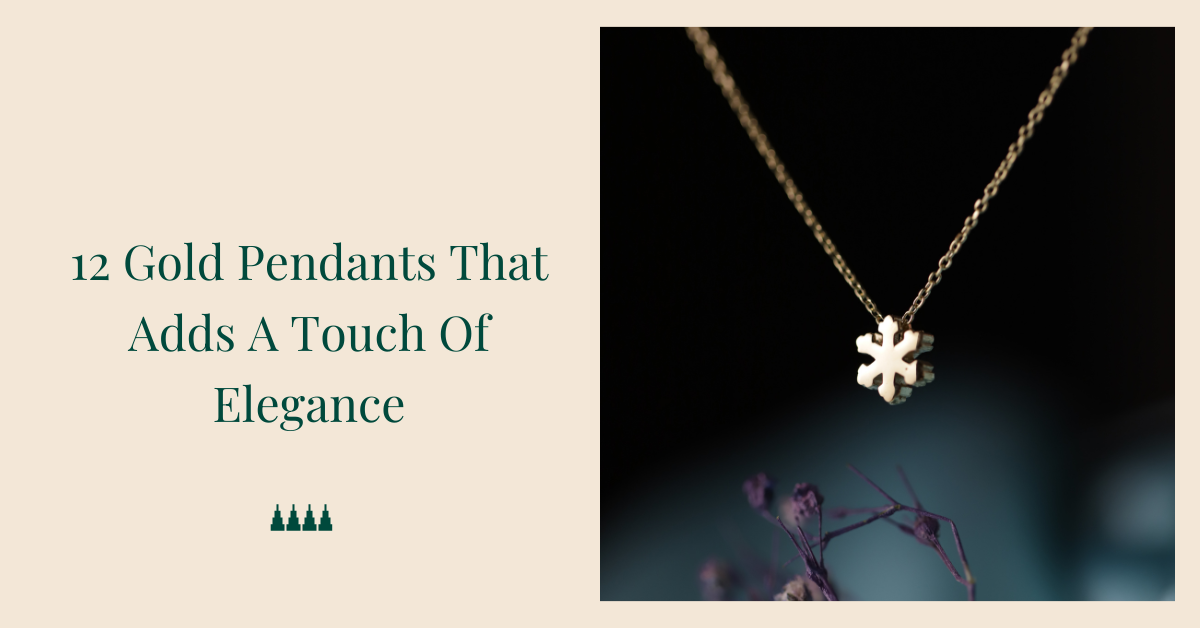 12 Gold Pendants That Adds A Touch Of Elegance