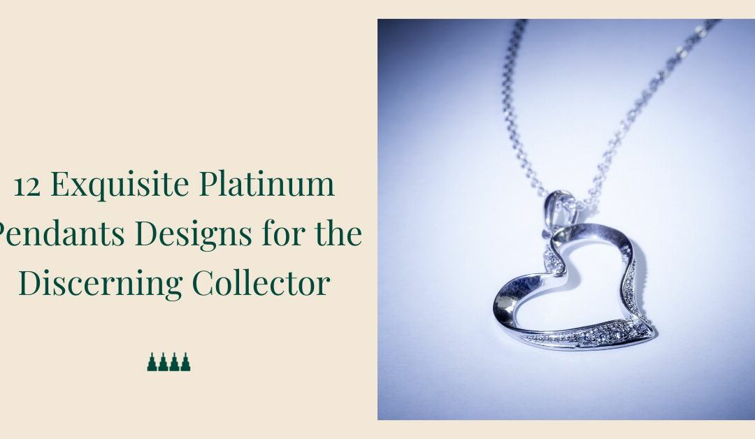 12 Exquisite Platinum Pendants for the Discerning Collector