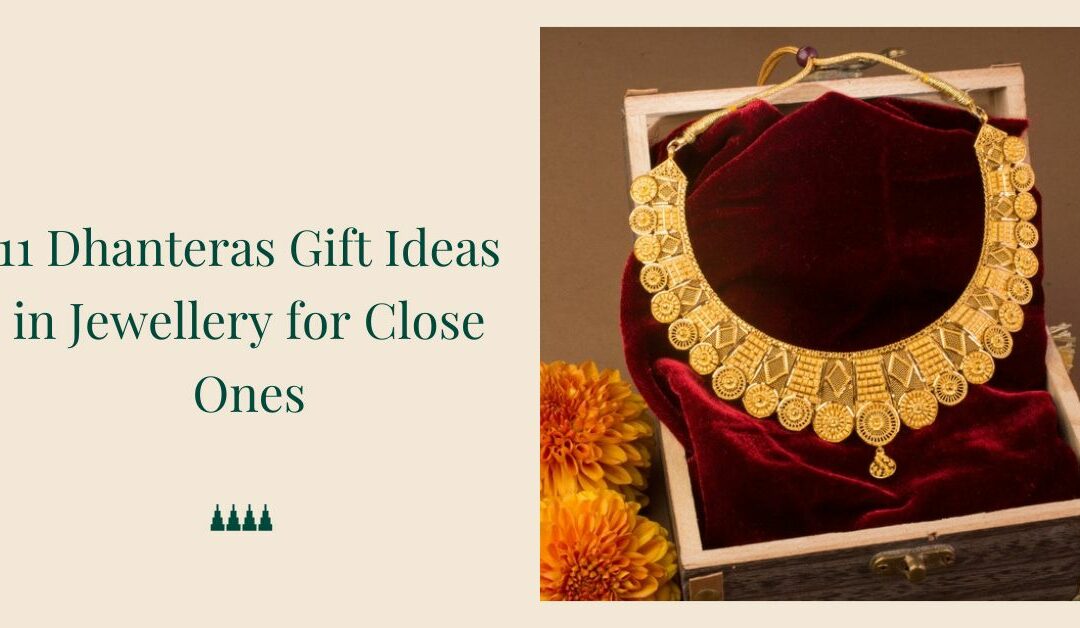 11 Dhanteras Gift Ideas in Jewellery for Close Ones