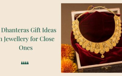 11 Dhanteras Gift Ideas in Jewellery for Close Ones