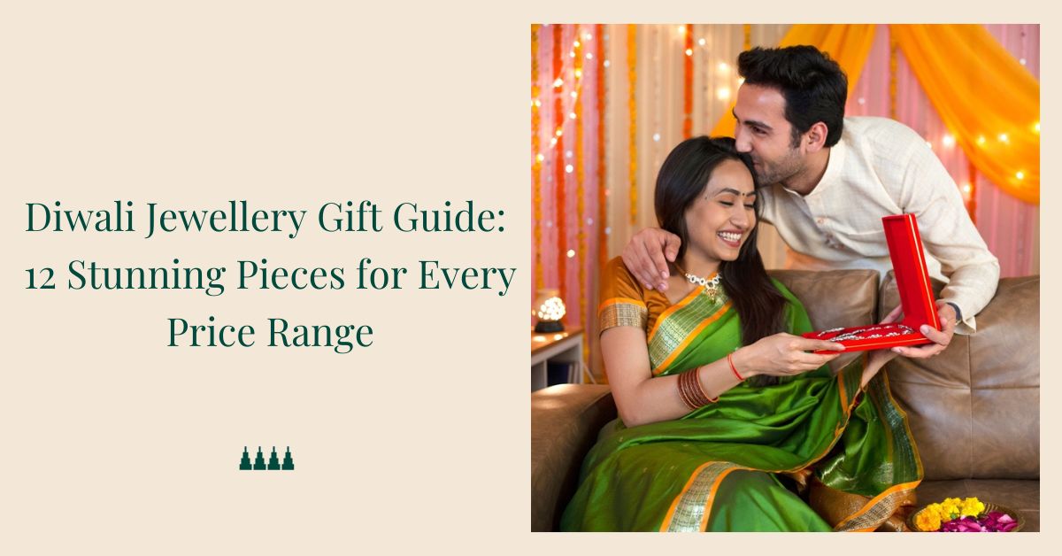 Diwali Jewellery Gift Guide: Stunning Pieces for Every Price Range