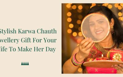 7 Stylish Karwa Chauth Jewellery Gift For Your Wife To Make Her Day