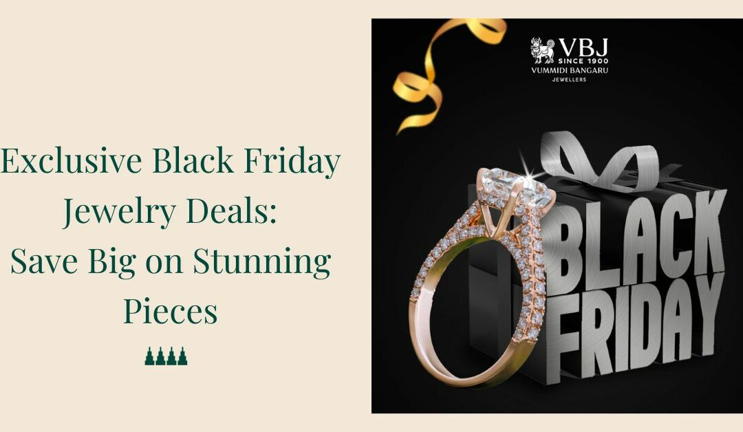 Exclusive Black Friday Jewelry Deals: Save Big on Stunning Pieces