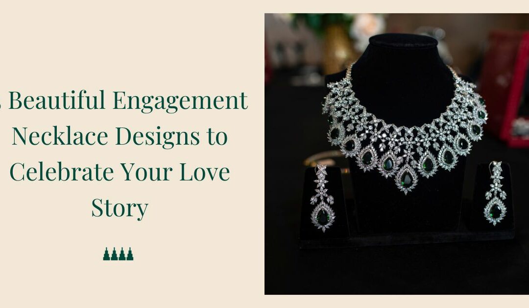 5 Beautiful Engagement Necklace Designs to Celebrate Your Love Story