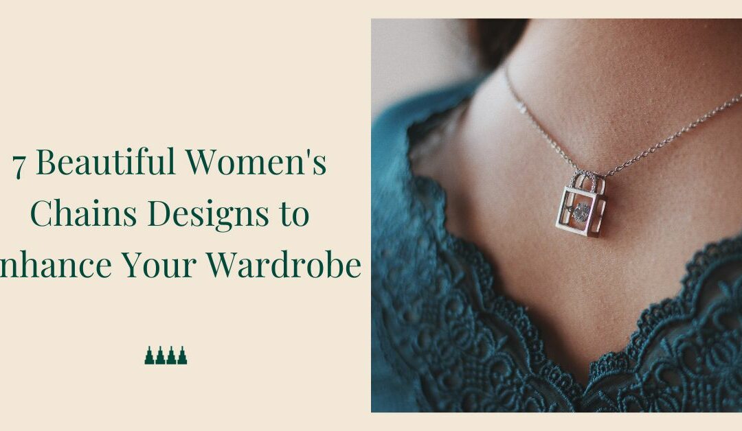 7 Beautiful Womens Chains Designs to Enhance Your Wardrobe