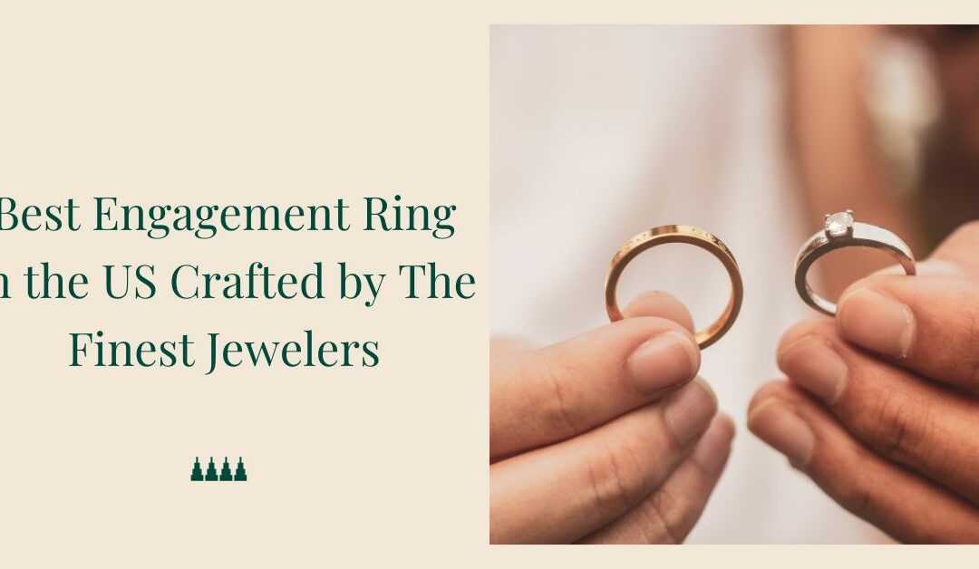 Best Engagement Ring in the US Crafted by The Finest Jewelers