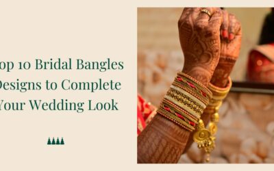 Top 10 Bridal Bangles Designs to Complete Your Wedding Look