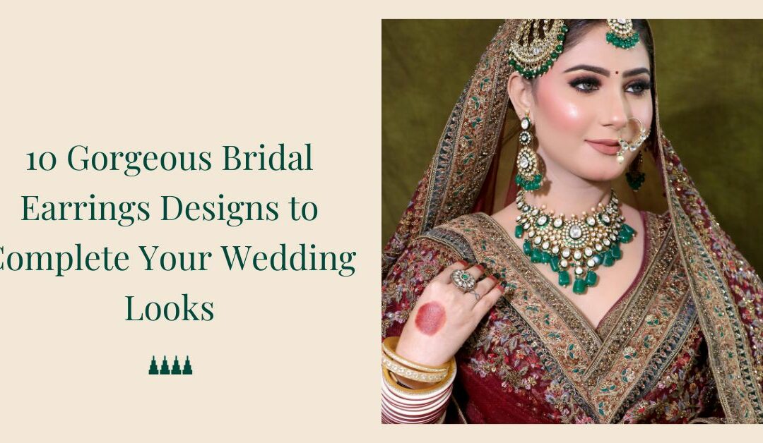 10 Gorgeous Bridal Earrings Designs to Complete Your Wedding Looks