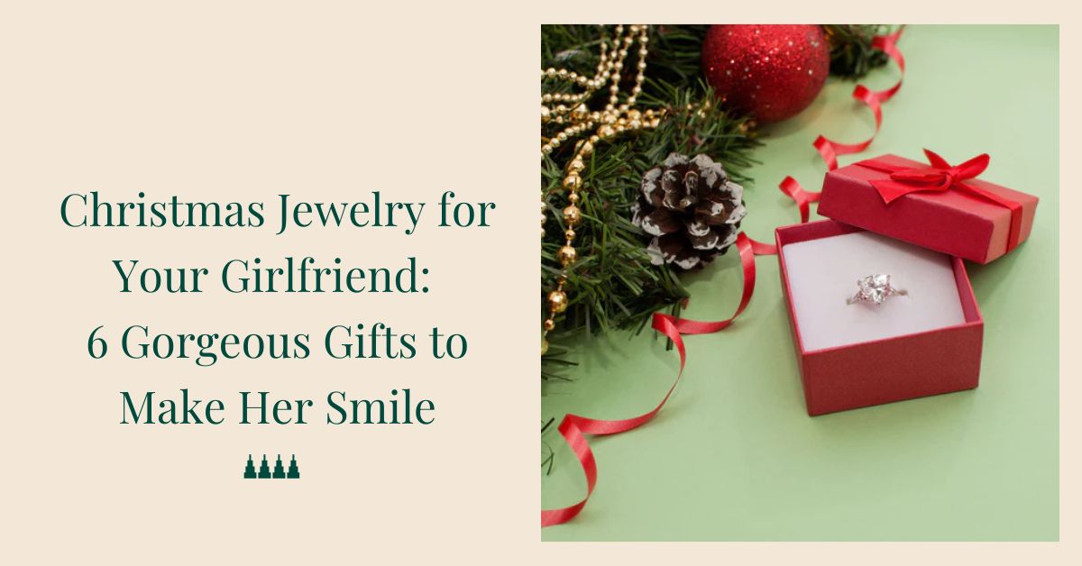 Christmas Jewelry for Your Girlfriend