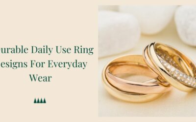 5 Durable Daily Use Ring Designs For Everyday Wear