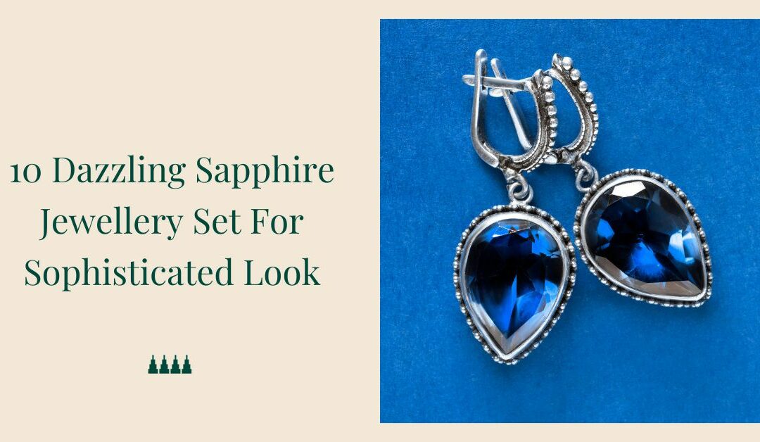 10 Dazzling Sapphire Jewellery Set For Sophisticated Look