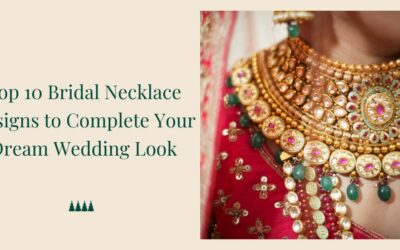 Top 10 Bridal Necklace Designs to Complete Your Dream Wedding Look