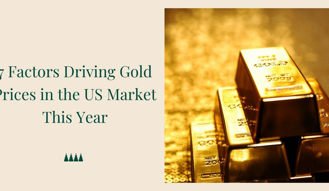 7 Factors Driving Gold Prices in the US Market This Year