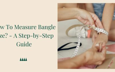 How To Measure Bangle Size? – A Step-by-Step Guide