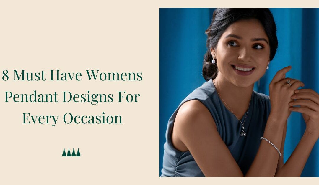 8 Must Have Womens Pendant Designs For Every Occasion