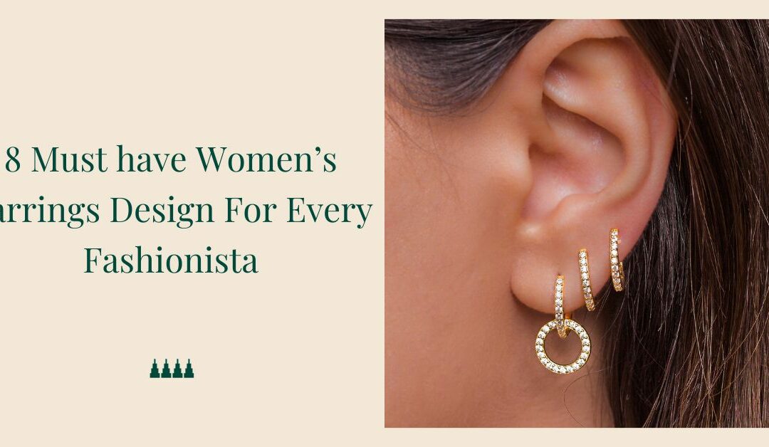 8 Must have Womens Earrings Design For Every Fashionista