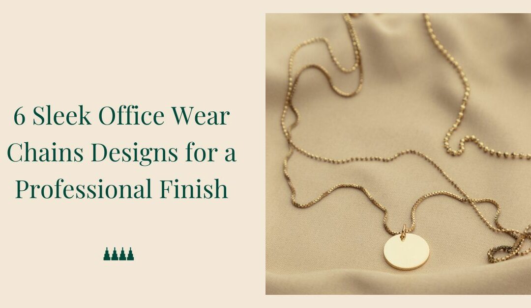 6 Sleek Office Wear Chains Designs for a Professional Finish