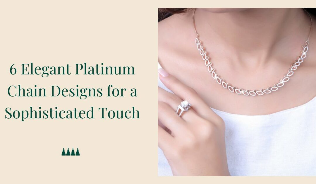 6 Elegant Platinum Chain Designs for a Sophisticated Touch