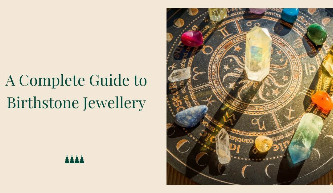 A Complete Guide to Birthstone Jewellery