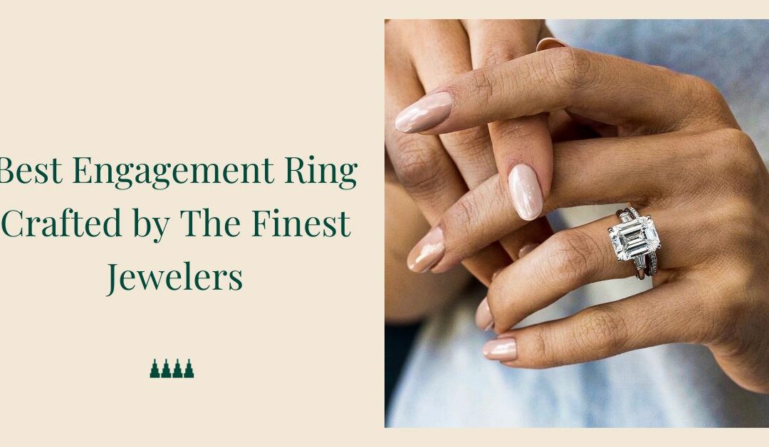 Best Engagement Ring Crafted by The Finest Jewellers