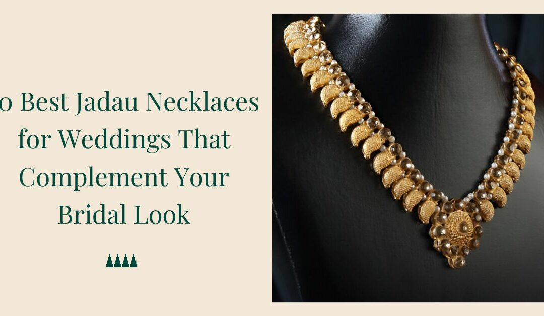 10 Best Jadau Necklaces for Weddings That Complement Your Bridal Look